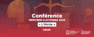 Le Centre de recherche en droit Antoine Favre de l’Université Savoie Mont Blanc organise une conférence consacrée à la notion d’illicite, dans le cadre du projet de recherche « Regards croisés sur le Droit de la responsabilité – Divergences, convergences et complémentarité de la responsabilité civile, administrative et internationale dans le droit contemporain ».